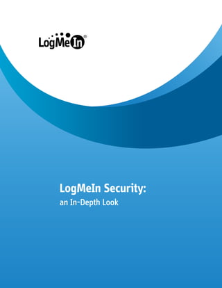 LogMeIn Security:
an In-Depth Look
 