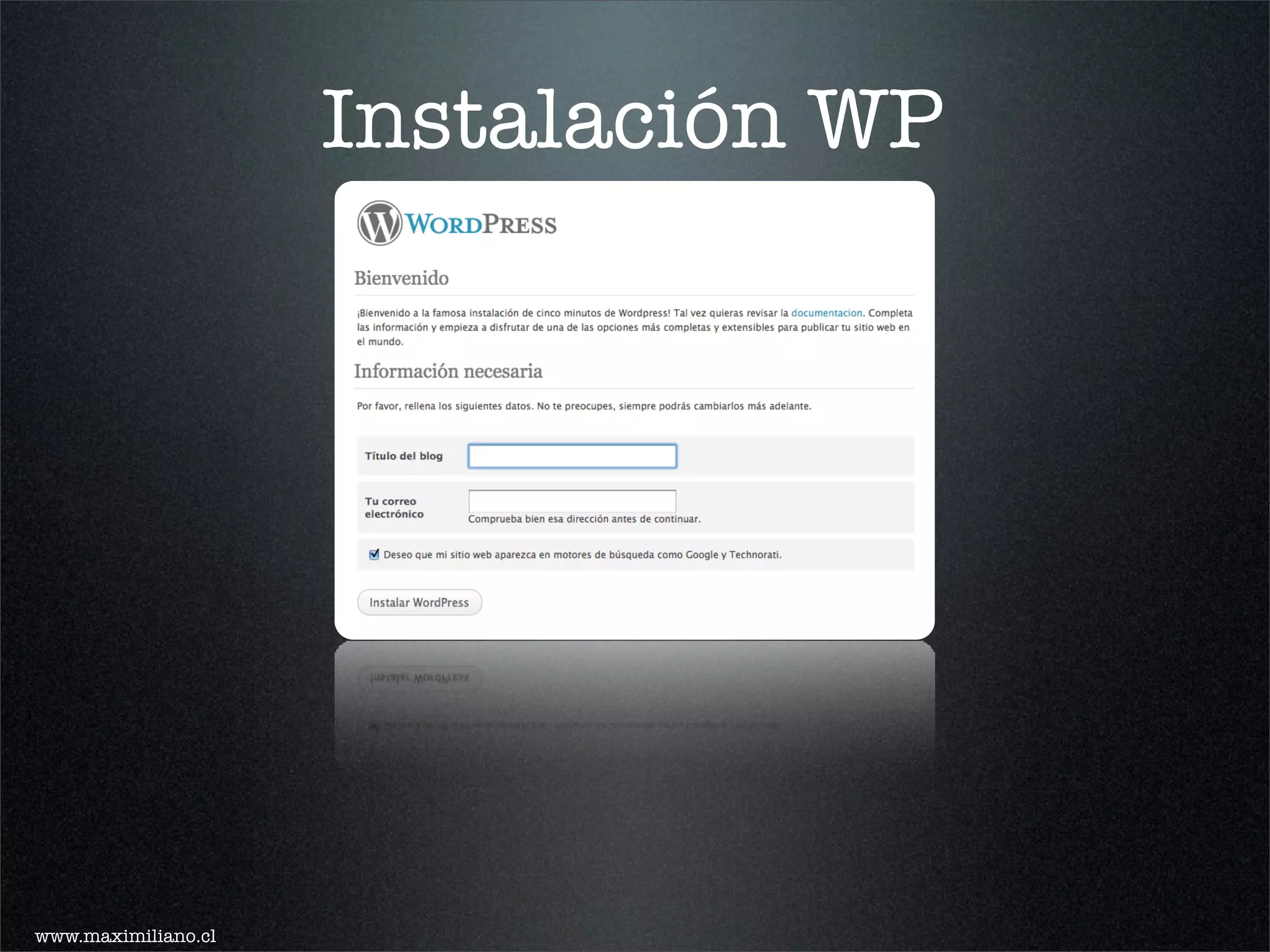 Instalación WP




www.maximiliano.cl
 
