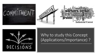 Why to study this Concept
(Applications/Importance) ?
 