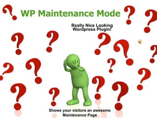 WP Maintenance Mode Really Nice Looking Wordpress Plugin! Shows your visitors an awesome Maintenance Page 