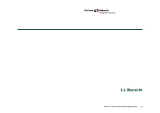 Kirchner + Robrecht_WP_MarketingAutomation 10
2.1 Übersicht
 