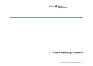 Kirchner + Robrecht_WP_MarketingAutomation 19
3. Trends in Marketing Automation
 