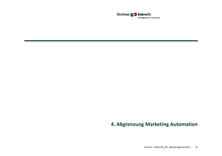 Kirchner + Robrecht_WP_MarketingAutomation 23
4. Abgrenzung Marketing Automation
 