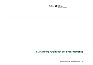 Kirchner + Robrecht_WP_MarketingAutomation 24
4.1 Marketing Automation und E-Mail-Marketing
 