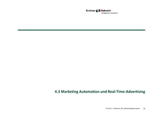 Kirchner + Robrecht_WP_MarketingAutomation 28
4.3 Marketing Automation und Real-Time-Advertising
 