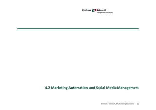 Kirchner + Robrecht_WP_MarketingAutomation 26
4.2 Marketing Automation und Social Media Management
 