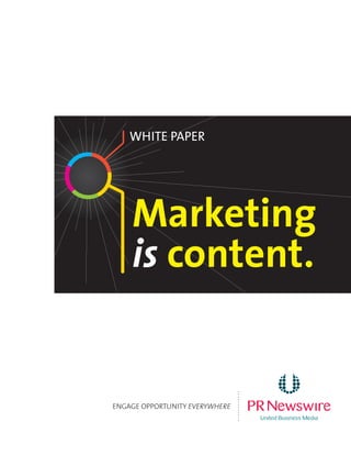 Marketing
is content.
White Paper
ENGAGE OPPORTUNITY EVERYWHERE
............
 