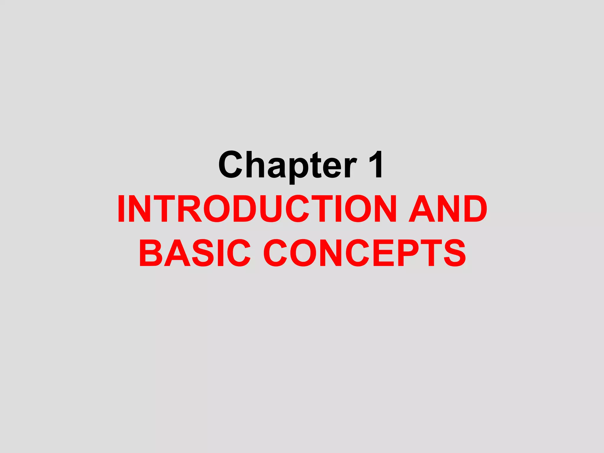 Chapter 1
INTRODUCTION AND
BASIC CONCEPTS
 