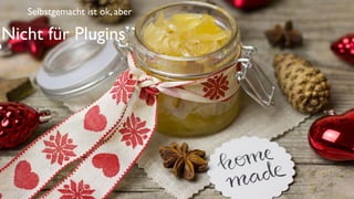 Nicht für Plugins
Selbstgemacht ist ok, aber
 