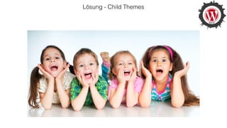 Lösung - Child Themes
 
