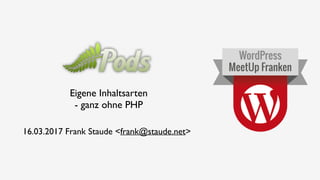 16.03.2017 Frank Staude <frank@staude.net>
Eigene Inhaltsarten  
- ganz ohne PHP
 