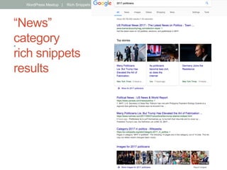 “News”
category
rich snippets
results
• 
WordPress Meetup | Rich Snippets & Schema | Jake Aull, ZenFires Digital Marketing 17
 