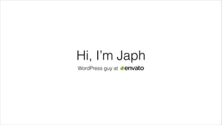 Hi, I’m Japh
WordPress guy at

 