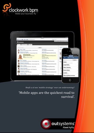 Heeft u al een ‘mobile strategy’ voor uw onderneming?

‘Mobile apps are the quickest road to
                            survival’.
 