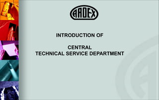 INTRODUCTION OF

           CENTRAL
TECHNICAL SERVICE DEPARTMENT
 