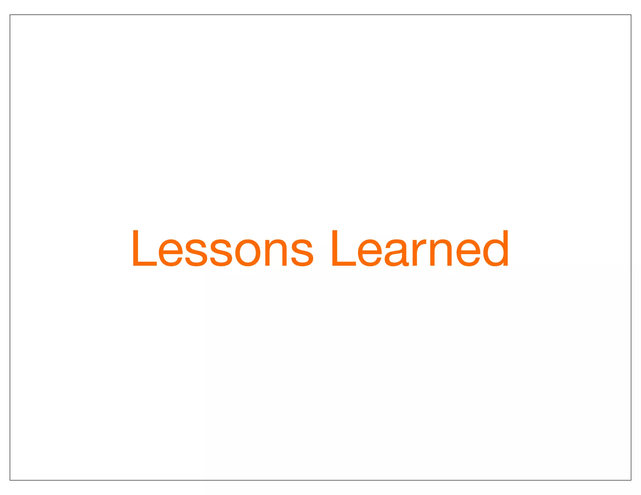 Lessons Learned
 