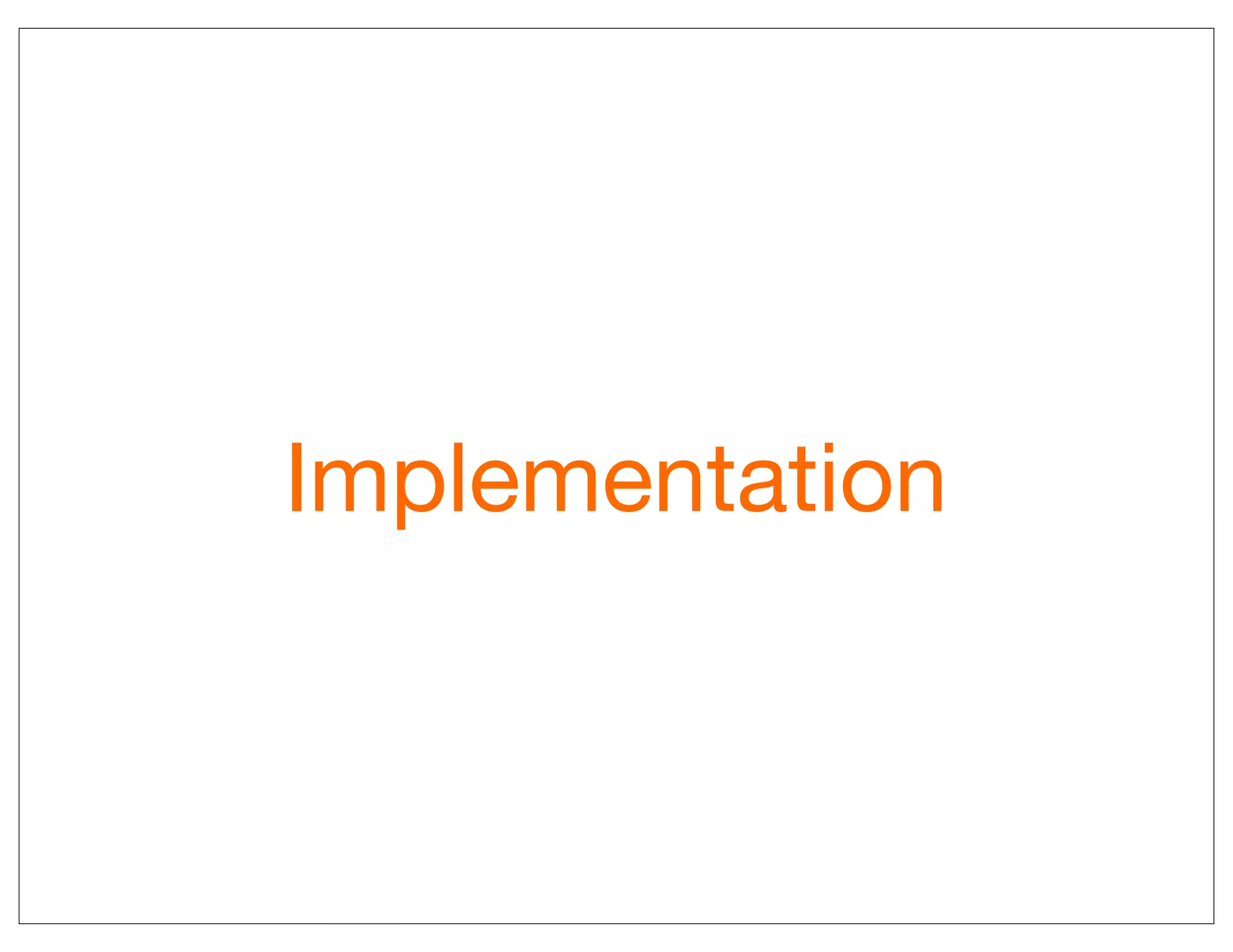 Implementation
 