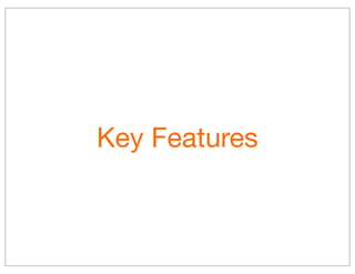 Key Features
 