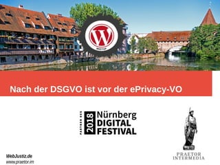 Nach der DSGVO ist vor der ePrivacy-VO
WebJustiz.de
www.praetor.im
 