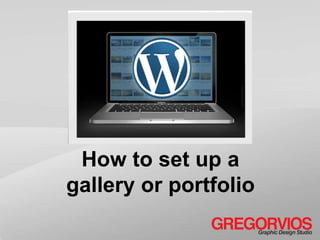 How to set up a
gallery or portfolio
 