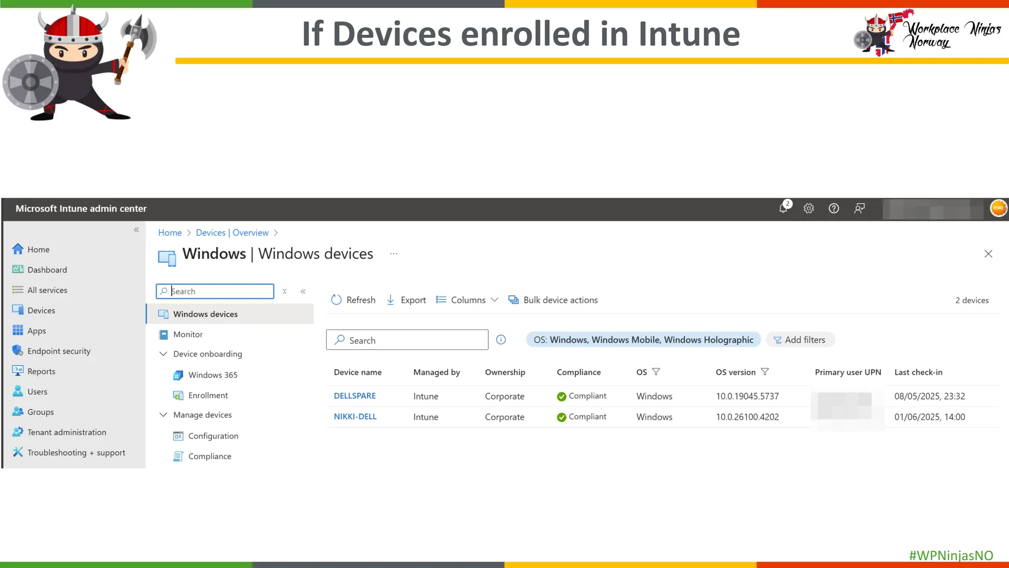 #WPNinjasNO
If Devices enrolled in Intune
 