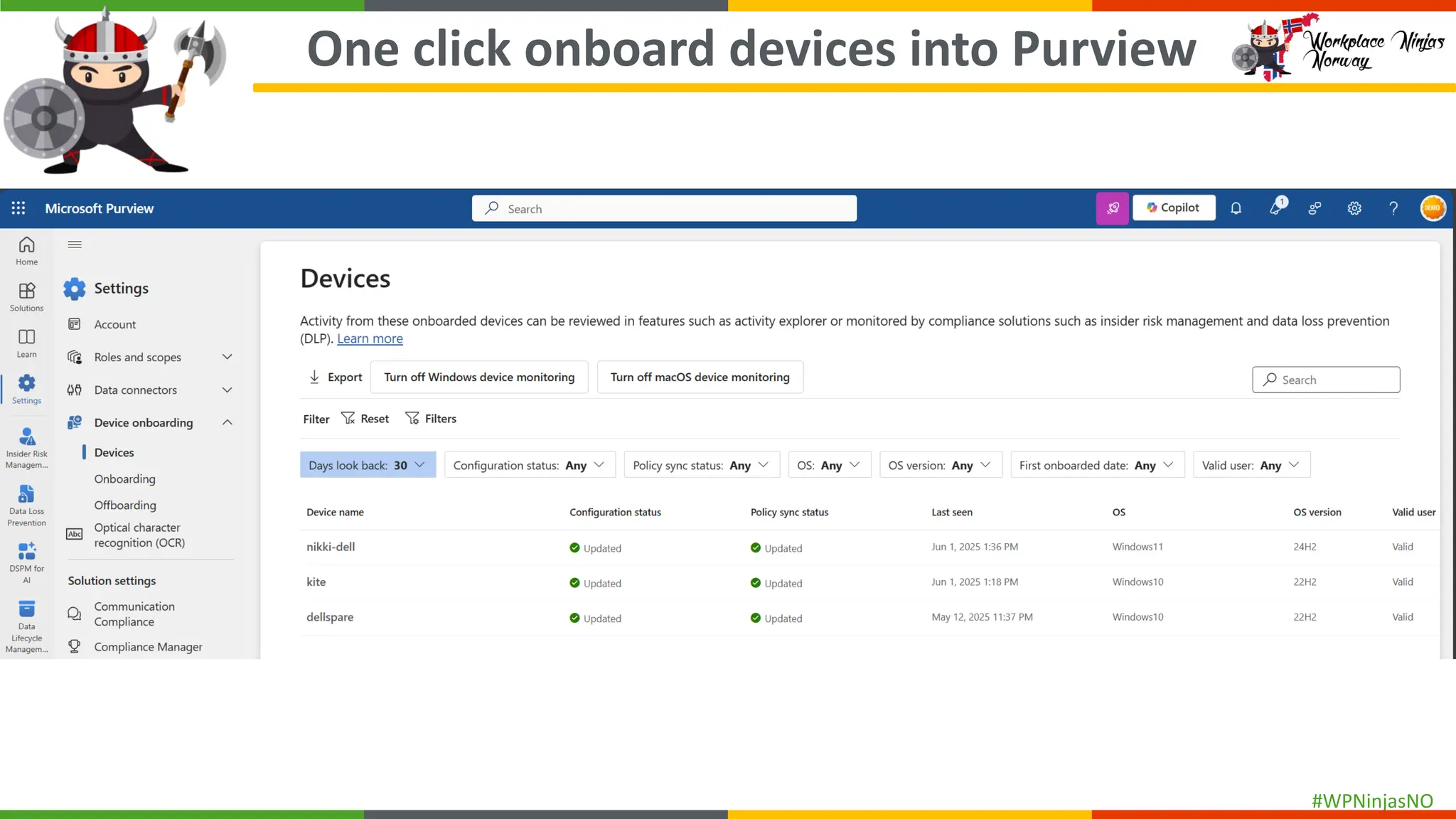 #WPNinjasNO
One click onboard devices into Purview
 