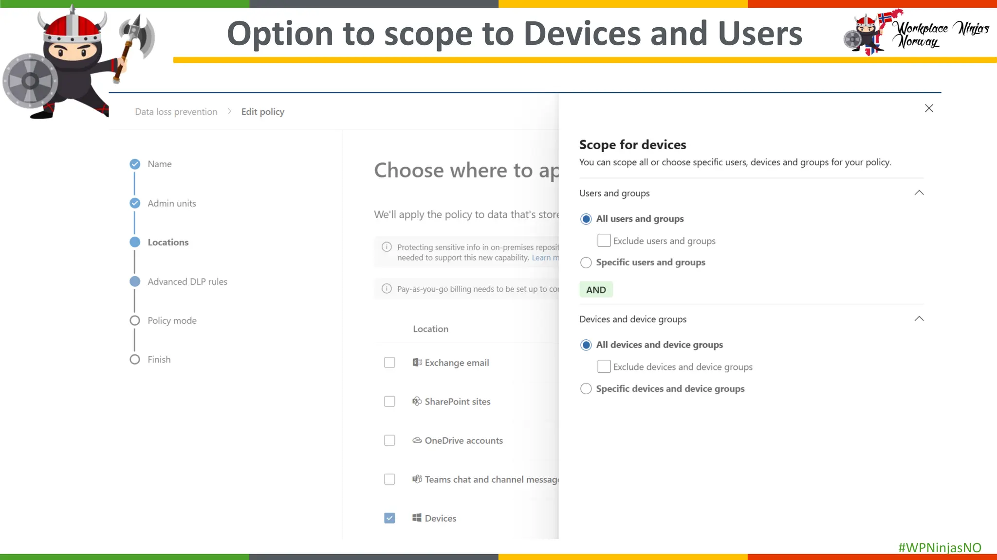 #WPNinjasNO
Option to scope to Devices and Users
 