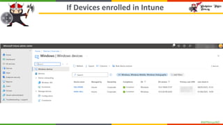 #WPNinjasNO
If Devices enrolled in Intune
 