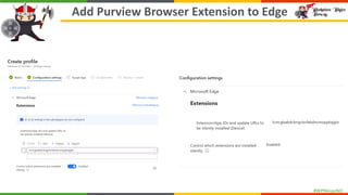 #WPNinjasNO
Add Purview Browser Extension to Edge
 