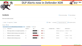 #WPNinjasNO
DLP Alerts now in Defender XDR
 
