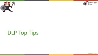#WPNinjasNO
DLP Top Tips
 