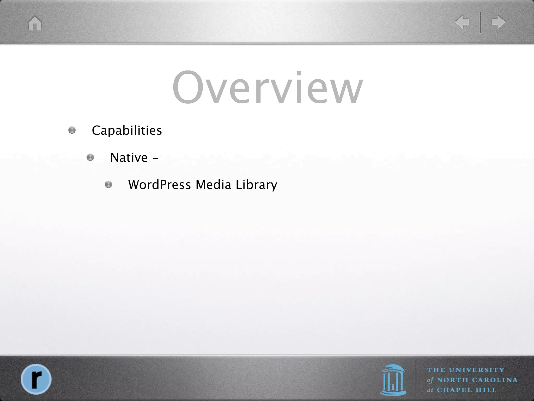Overview
Capabilities

   Native -

      WordPress Media Library
 