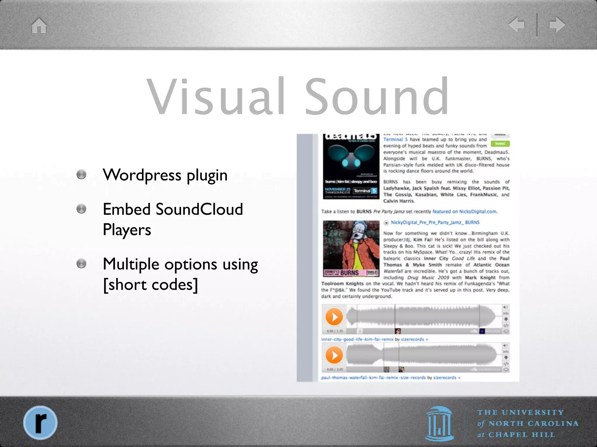 Visual Sound
Wordpress plugin
Embed SoundCloud
Players
Multiple options using
[short codes]
 