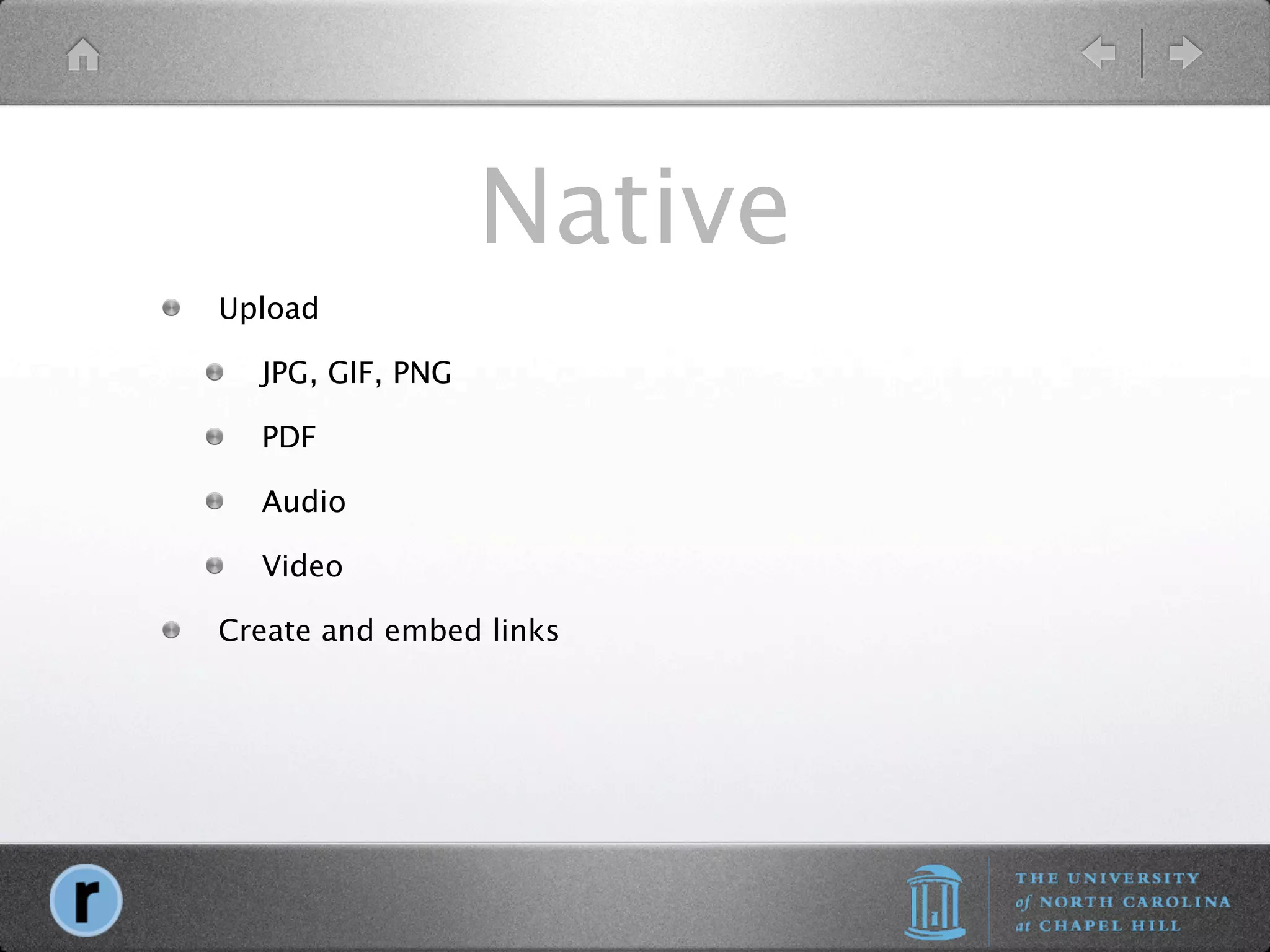 Native
Upload

  JPG, GIF, PNG

  PDF

  Audio

  Video

Create and embed links
 