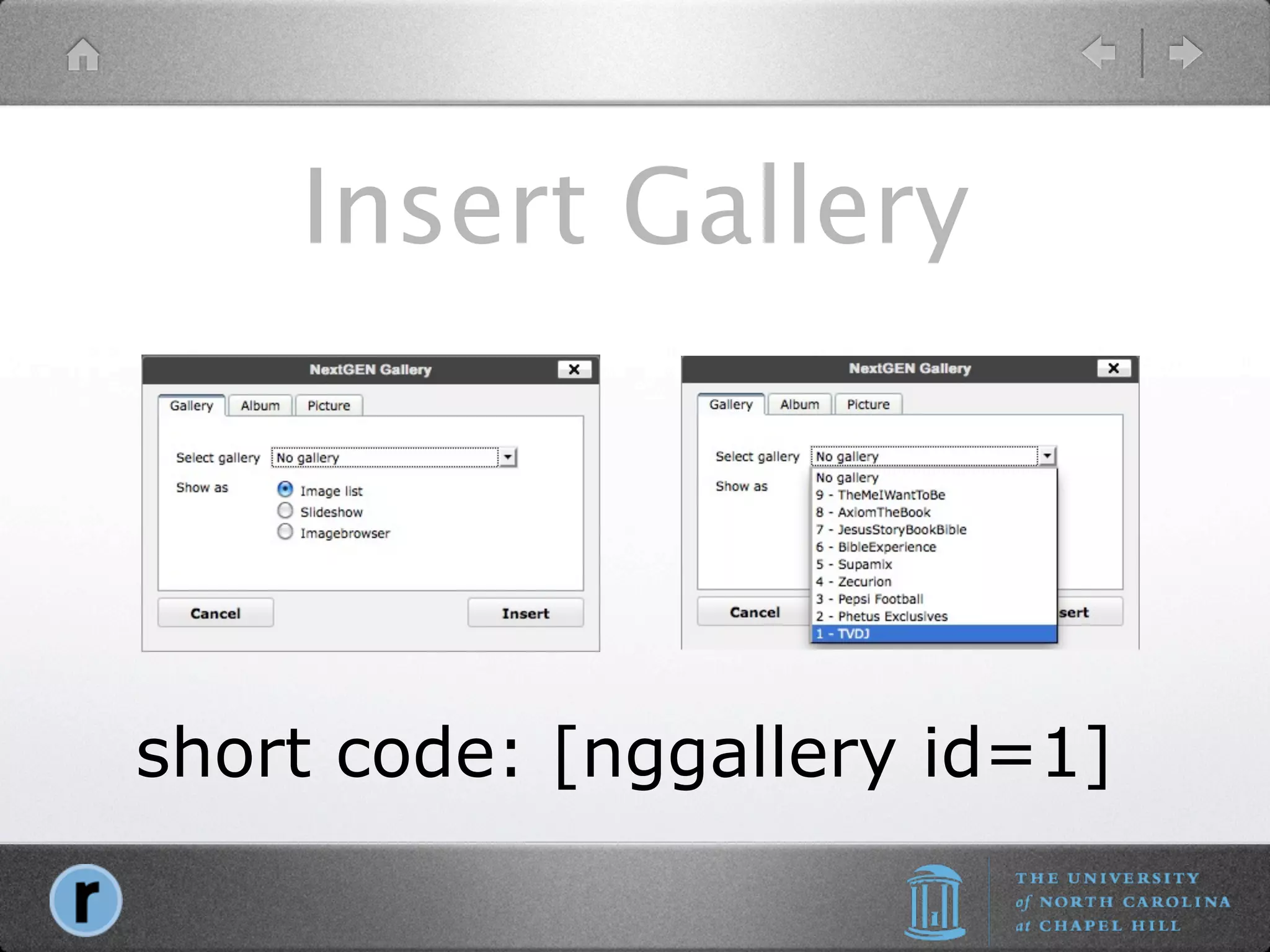 Insert Gallery




short code: [nggallery id=1]
 