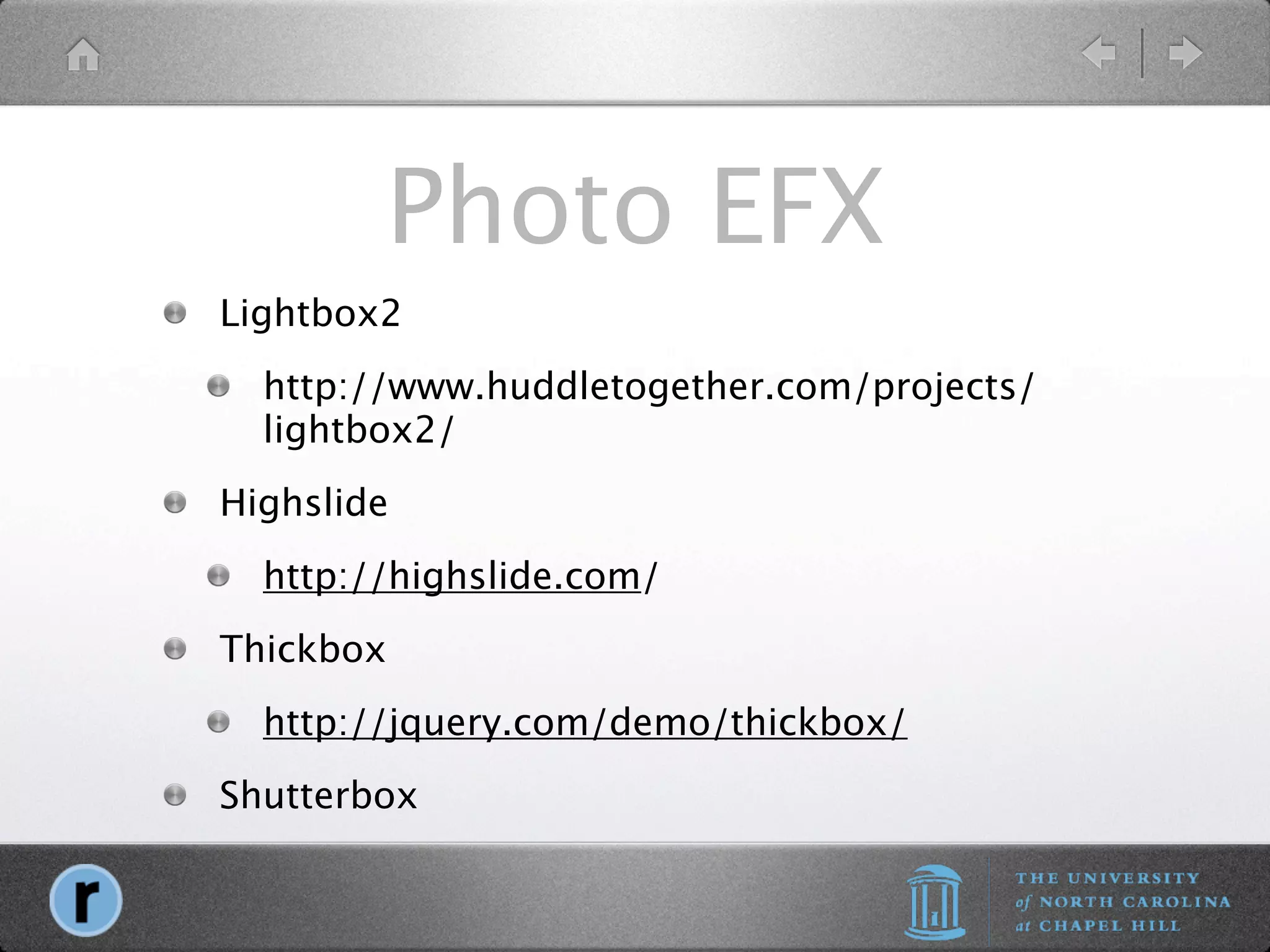 Photo EFX
Lightbox2
  http://www.huddletogether.com/projects/
  lightbox2/
Highslide
  http://highslide.com/
Thickbox
  http://jquery.com/demo/thickbox/
Shutterbox
 