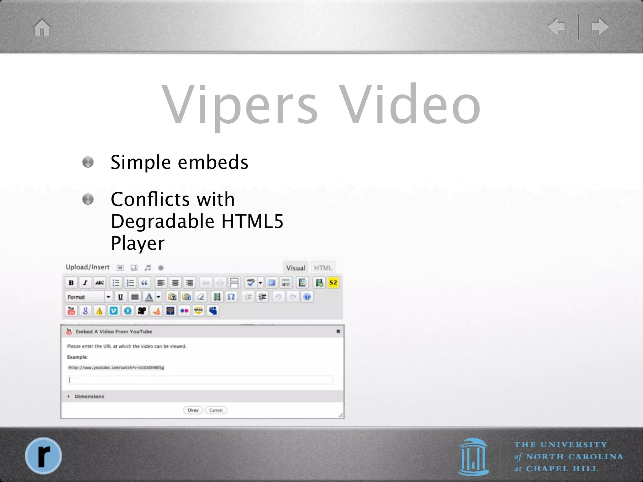Vipers Video
Simple embeds
Conﬂicts with
Degradable HTML5
Player
 