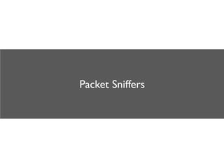 Packet Sniffers
 