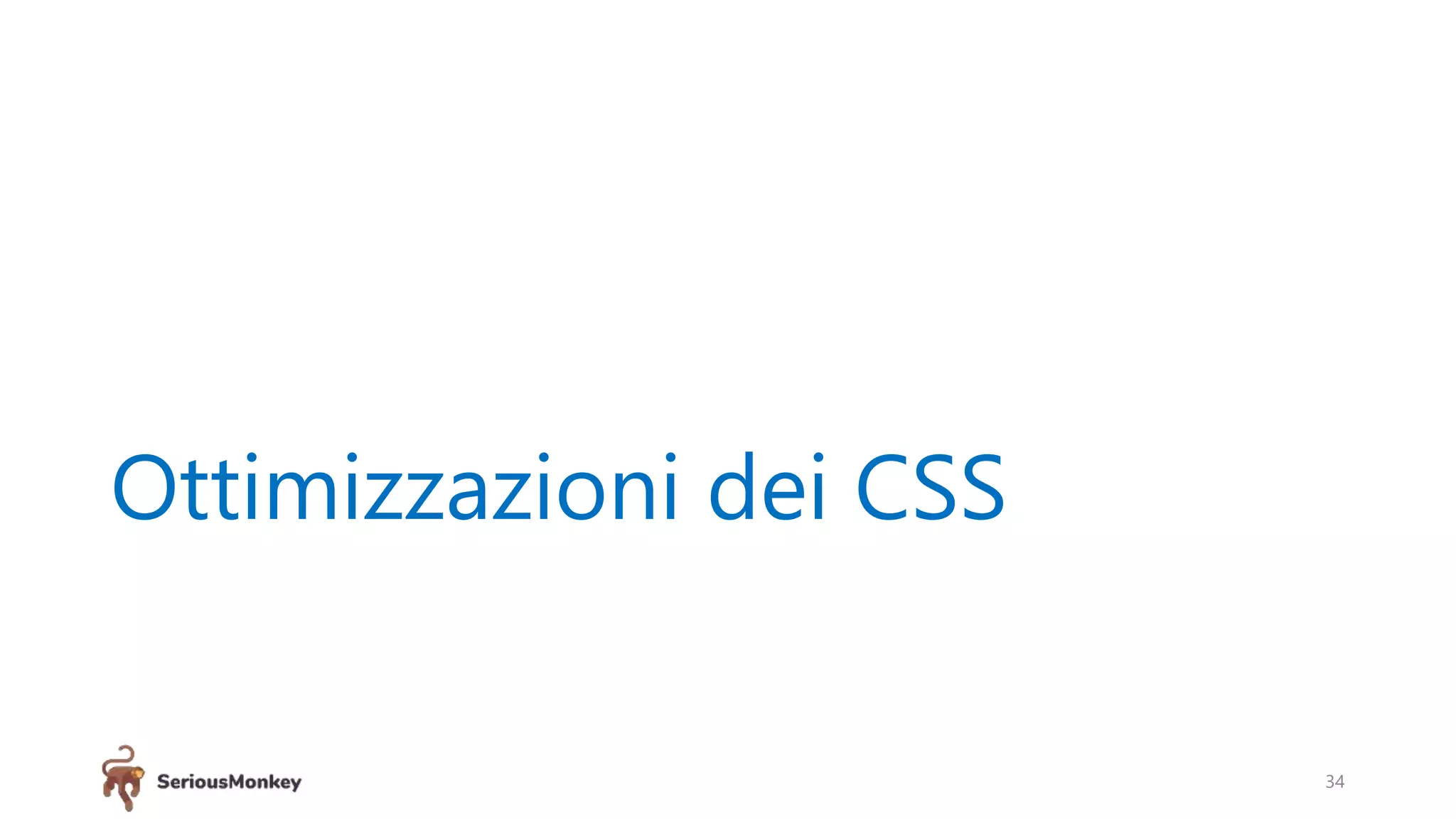 Ottimizzazioni dei CSS
34
 