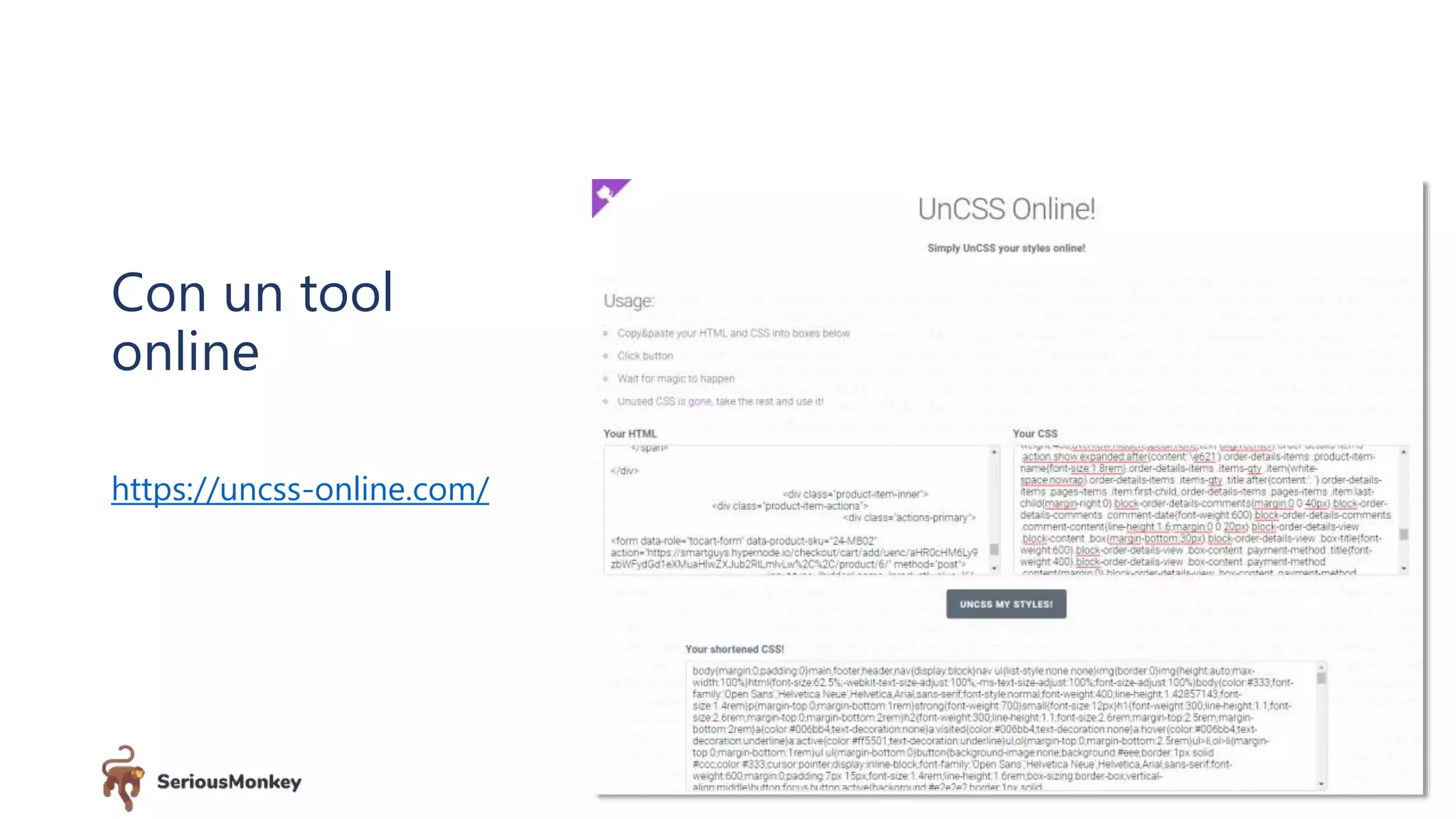 39
Con un tool
online
https://uncss-online.com/
 