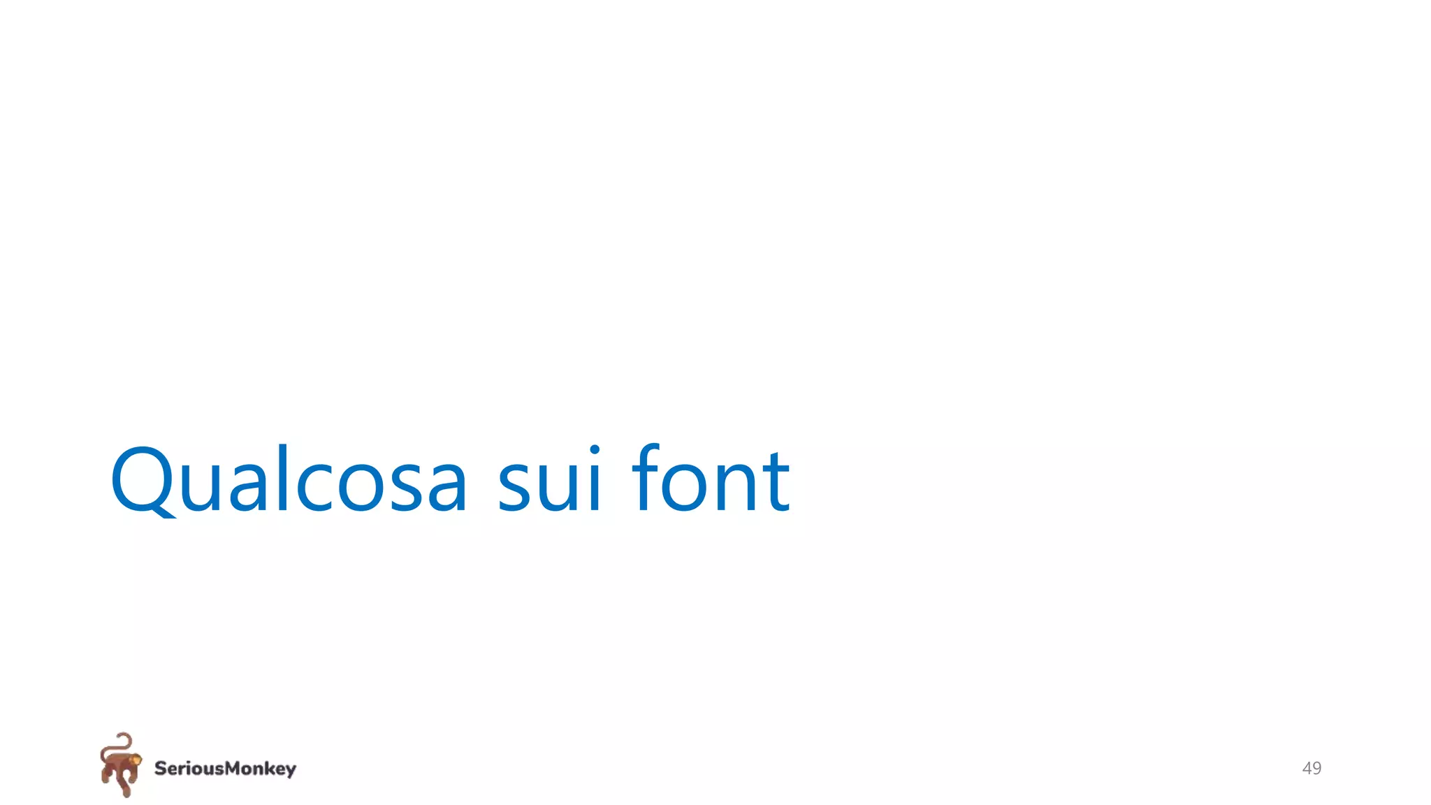 Qualcosa sui font
49
 
