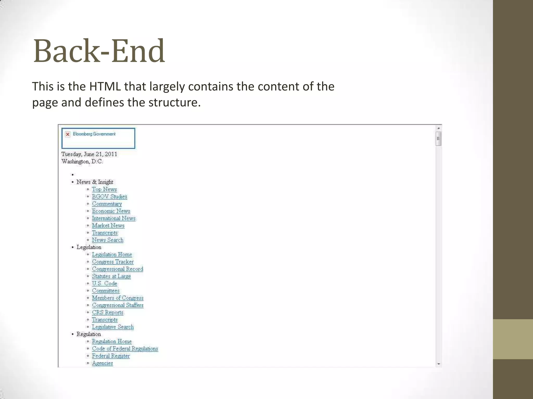 Back-End
This is the HTML that largely contains the content of the
page and defines the structure.
 