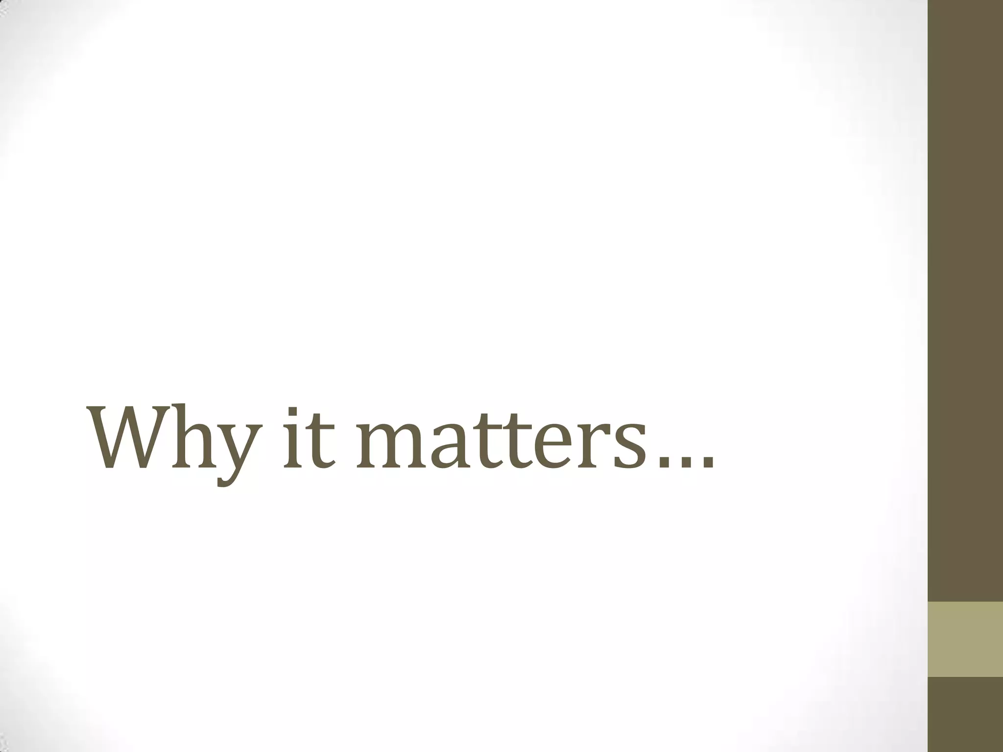 Why it matters…
 