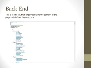 Back-End
This is the HTML that largely contains the content of the
page and defines the structure.
 