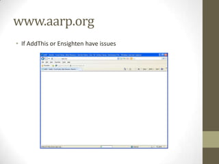www.aarp.org
• If AddThis or Ensighten have issues
 
