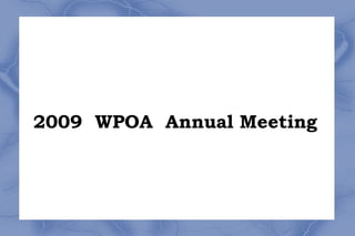 2009  WPOA  Annual Meeting 