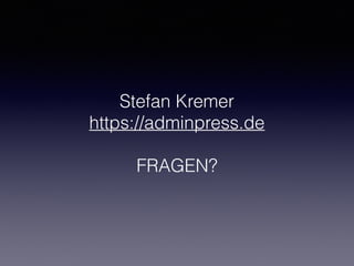 Stefan Kremer
https://adminpress.de
FRAGEN?
 