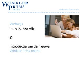Webwijs  in het onderwijs  &  Introductie van de nieuwe  Winkler Prins online 
