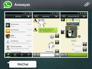 Ameaças
WeChat
 
