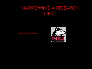 N NARROWING A RESEARCH TOPIC ,[object Object]